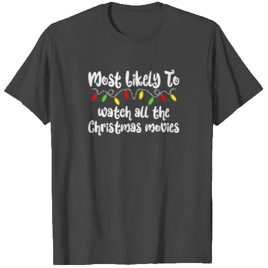 Most Likely To Christmas Movies Family Christmas T Shirts