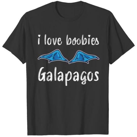 i love boobies Galapagos Islands Booby Bird Gift T-shirt