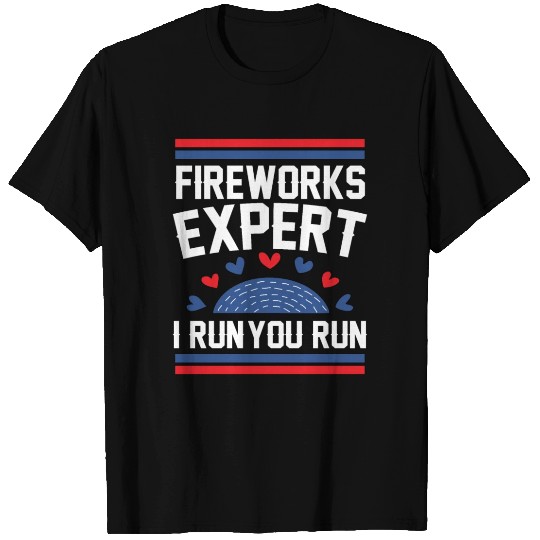 Fireworks Expert I Run you Run T Shirts
