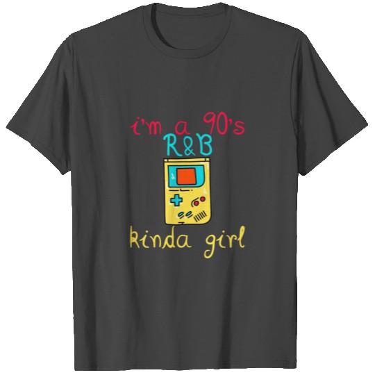 I'm a 90's R'b Kinda Girl 13 T Shirts