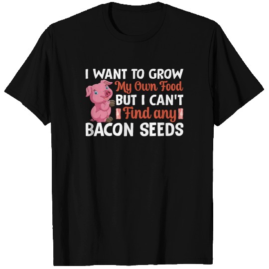I Can't Find Any Bacon Seeds - Funny Pork Baby T Shirts