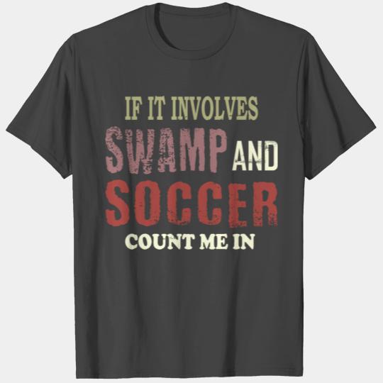 Swamp soccer T Shirts