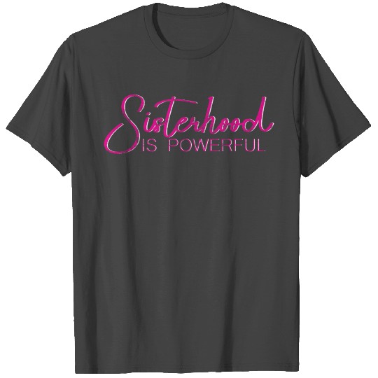 Sisterhood is Powerful 10 T Shirts