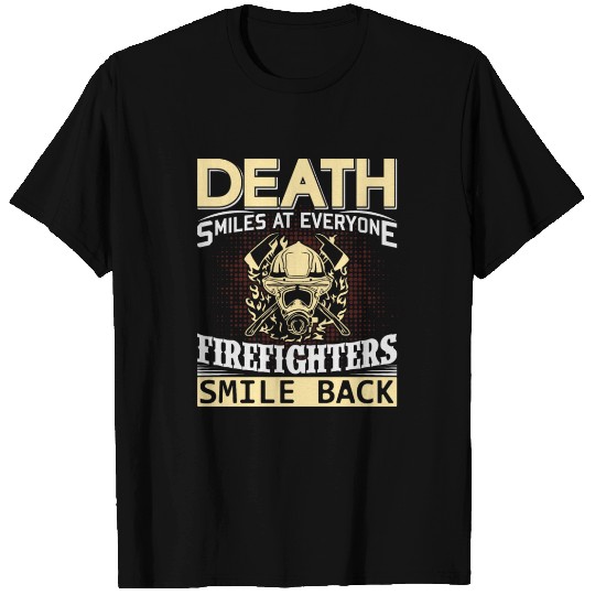 Death smiles at everyone firefighter smile back T Shirts