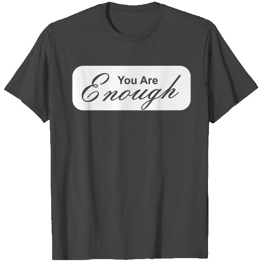 you are enough typographic design T Shirts