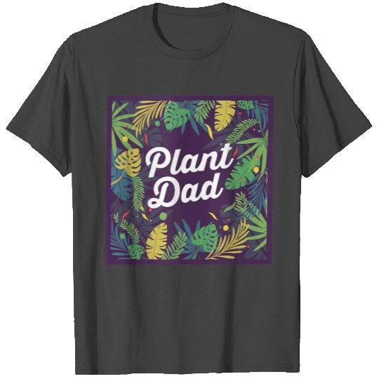 Plant Dad Gardening Plants Lover Gift T Shirts