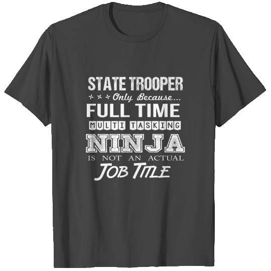 State Trooper T Shirts - Multitasking Ninja Job Gif
