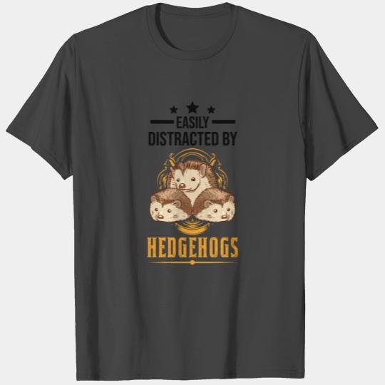 Easily Distracted By Hedgehogs Hedgehog Prickly T Shirts
