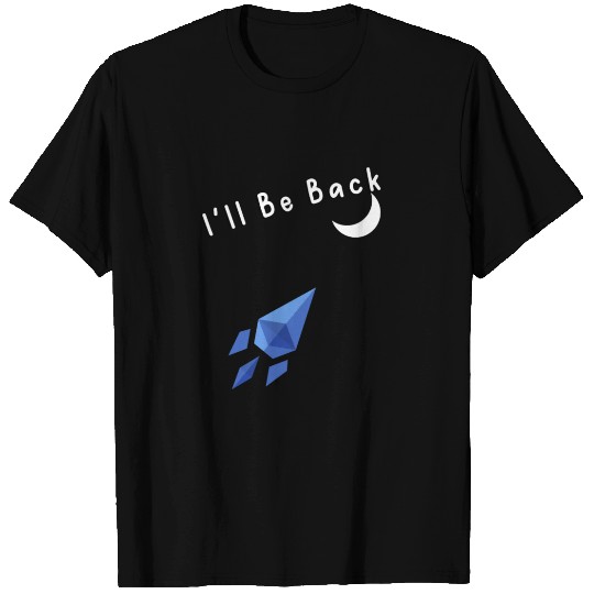 I'll Be Back To The Moon Rocket Spaceship Crypto C T Shirts