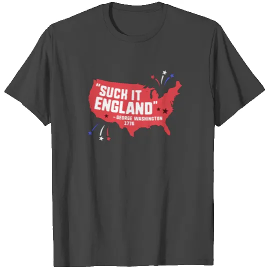 Suck It England Funny 4th of July George T Shirts
