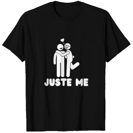 juste me - funny Pride quote lgbt community T Shirts