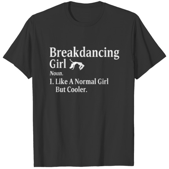 Breakdancing Girl Definition Noun Breakdance T Shirts