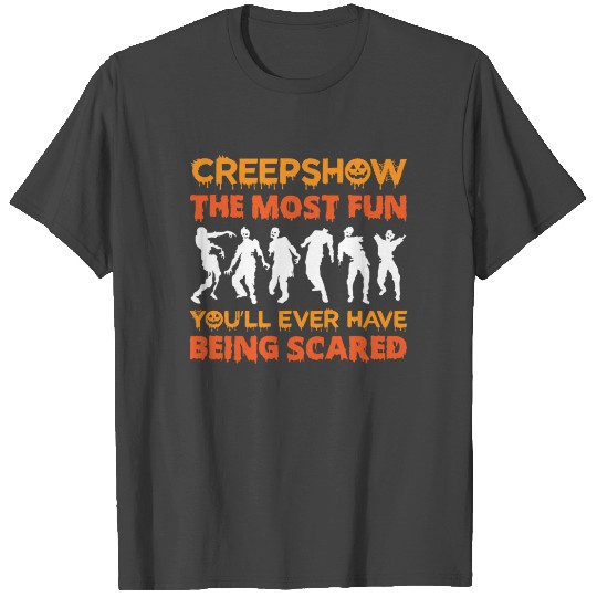 Creepshow The Most Fun You ll Ever Have Being T Shirts