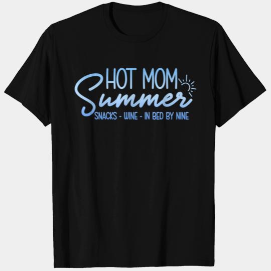 Hot Mom Summer Snacks Wine Sunshine Vacation T Shirts