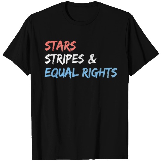 Stars Stripes And Equal Rights 4th Of July T Shirts