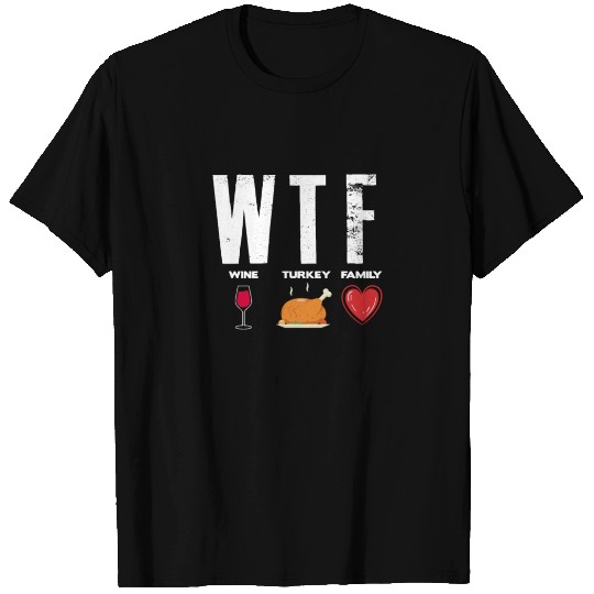 WTF Wine Turkey Family T Shirts