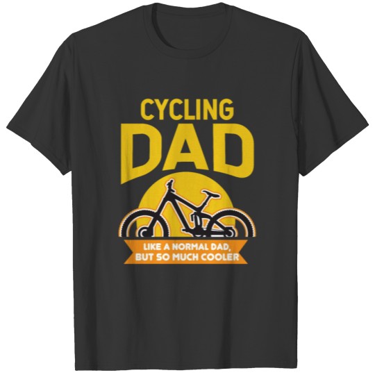 Cycling dad like a normal dad but so much cooler T Shirts