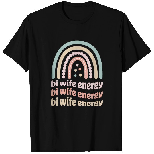 Bi Wife Energy Gay Rainbow Pride Lesbian LGBTQ T Shirts