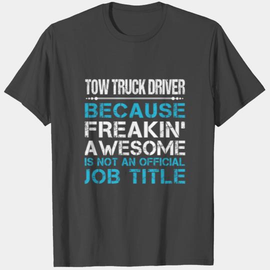 Tow Truck Driver T Shirts - Freaking Awesome Gift I