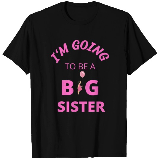 I'm going to be a big sister T Shirts