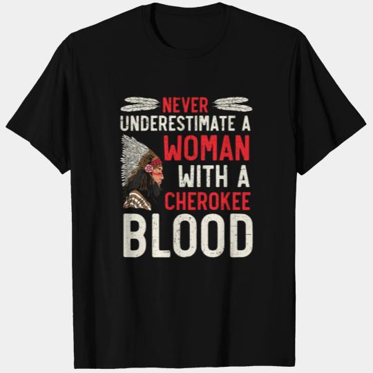 Never Underestimate A Woman With A Cherokee Blood T Shirts