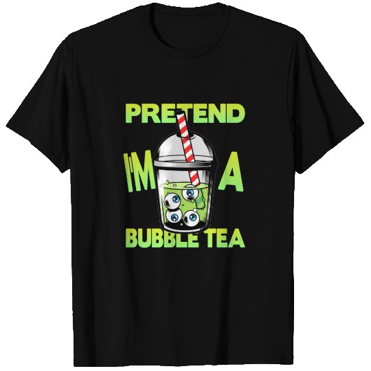 Pretend I'm a Bubble Tea T Shirts
