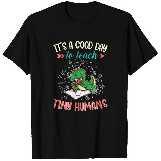 Good Day To Teach Tiny Humans Elementary Teacher T Shirts
