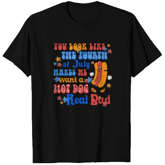 Makes Me Want A Hot Dog Real Bad 4th of July T Shirts