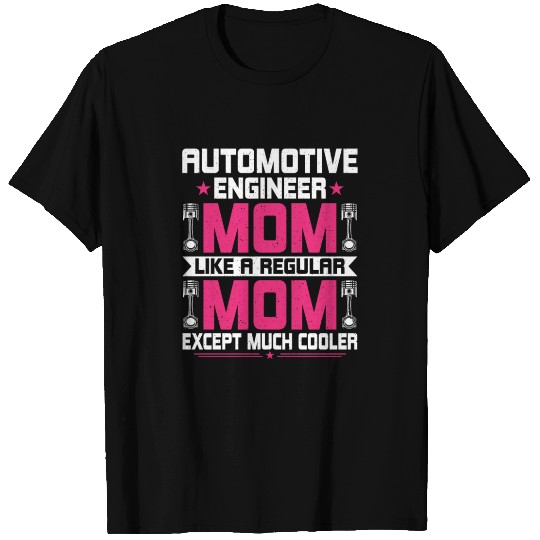 Automotive Engineering Mom - Funny Automotive T Shirts