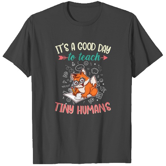 Good Day To Teach Tiny Humans Elementary Teacher T Shirts