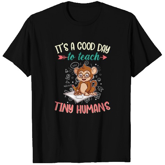 Good Day To Teach Tiny Humans Elementary Teacher T Shirts