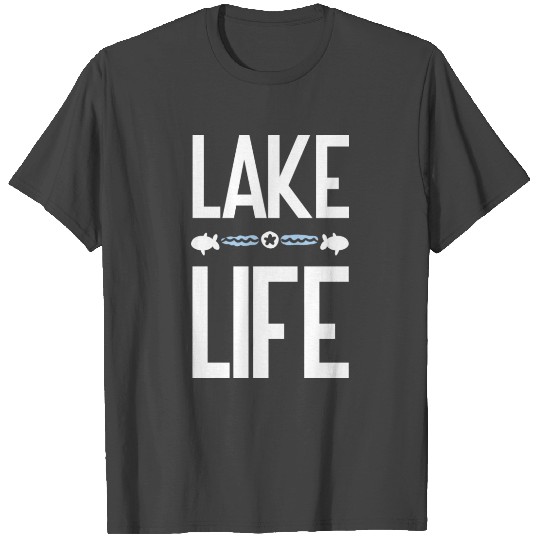 Life Is BetterAt The Lake - Lake Life T Shirts