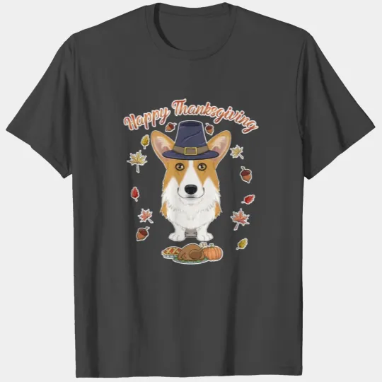 Happy Thanksgiving I Dog Lover I Welsh Corgi T Shirts