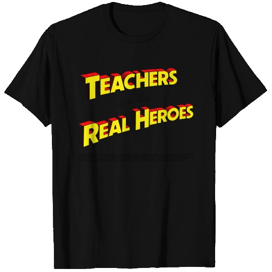 Teachers Are The Real Heroes T Shirts