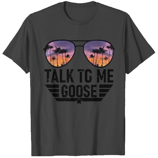 Talk to me goose T Shirts
