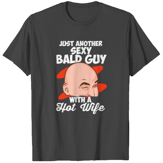 Just Another Sexy Bald Guy Funny Bald Man T Shirts