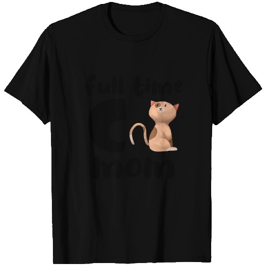 Full Time Cat Mom T Shirts