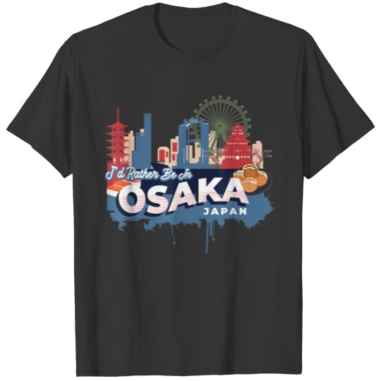 I d Rather Be In Osaka Japan Vintage Souvenir T Shirts