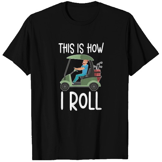 This Is How I Roll Golf Player Golfing Golfer T Shirts