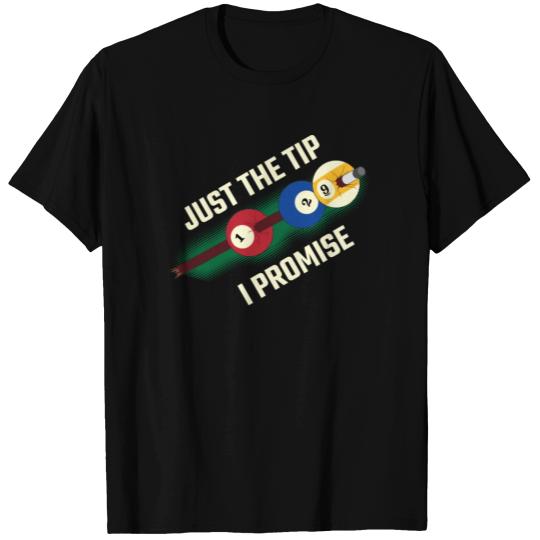 Just The Tip I Promise Funny Billiards Gift T Shirts