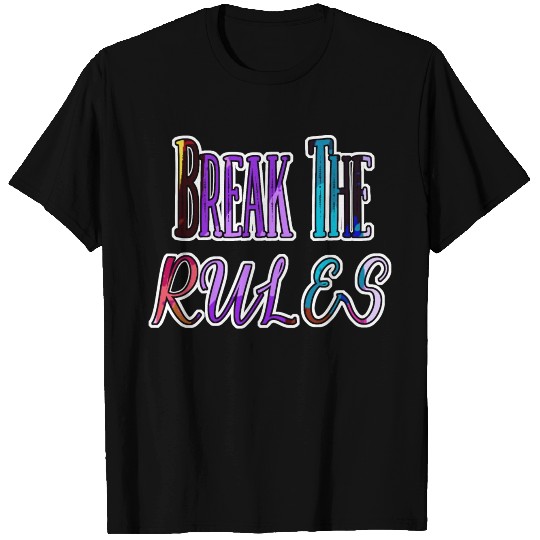 Break The Rules - colorful rebel T Shirts