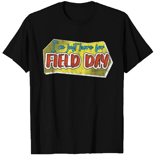 I'm Just Here For Field Day 30 T Shirts