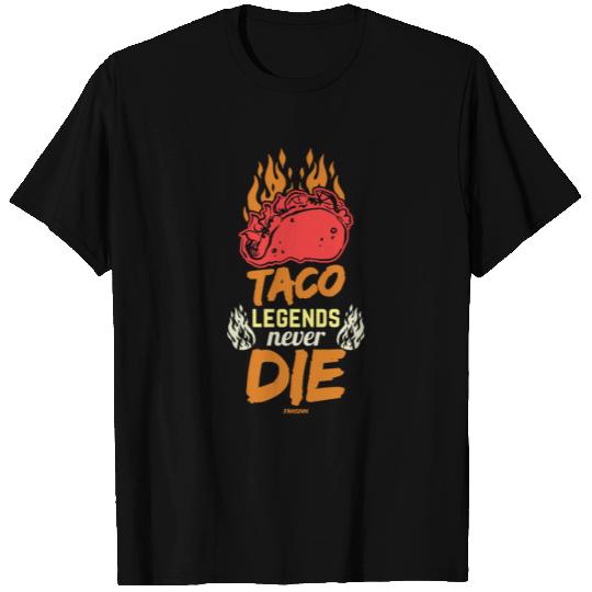Taco Legends Never Die T Shirts