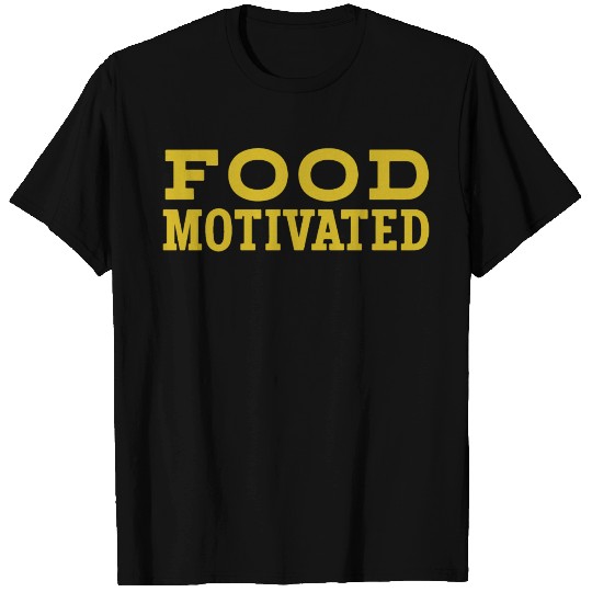 Food Motivated T Shirts