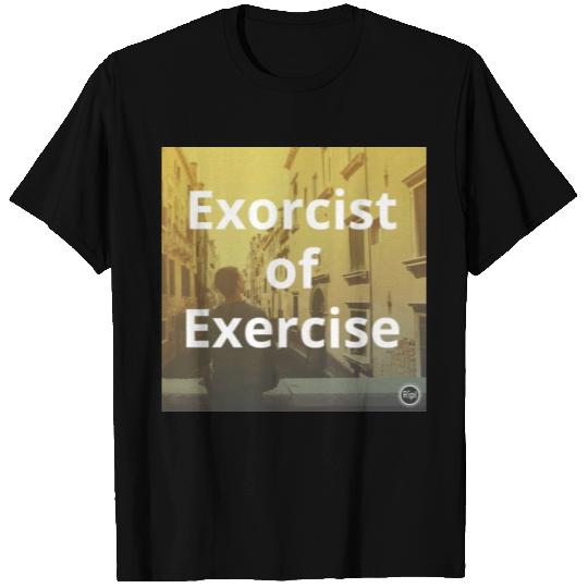 Funny exercise graphic, Exorcist of Exercise T Shirts