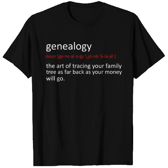 Funny Genealogy Genealogist T Shirts