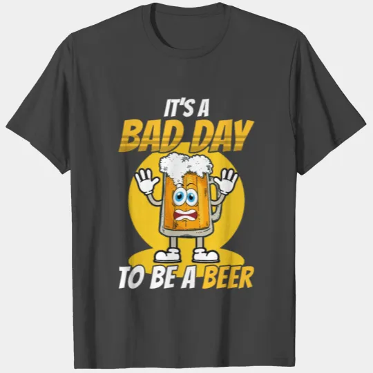 Funny Bad Day To Be Beer T Shirts