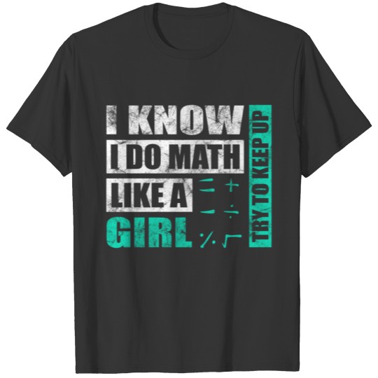 I Know I Do Math Like A Girl Try To Keep Up, Funny T Shirts