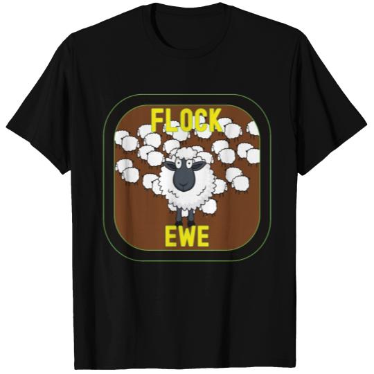 Flock Ewe Sarcastic Snarky Sassy Cute Sheep Animal T Shirts