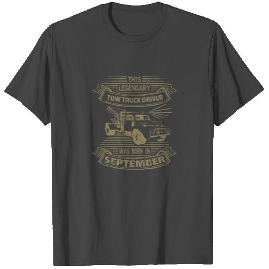 Legendary tow truck driver born in September T Shirts